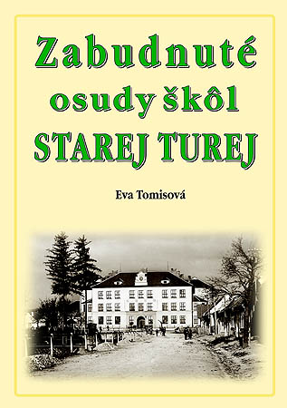 Zabudnuté osudy škôl STAREJ TUREJ Zabudnuté osudy škôl STAREJ TUREJ